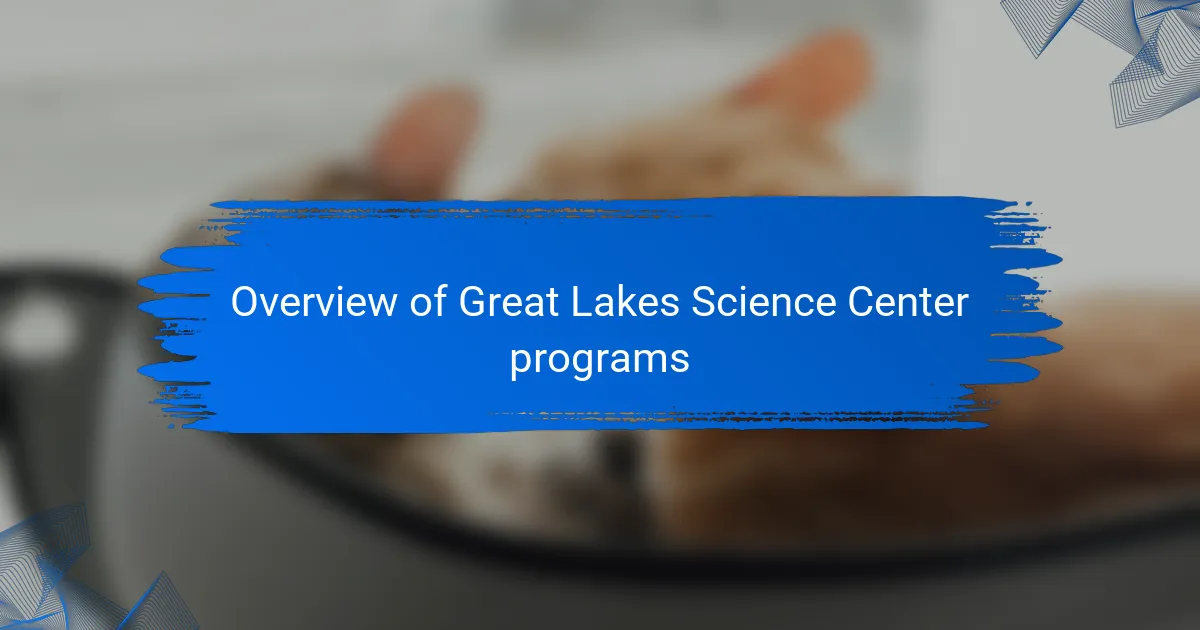 Overview of Great Lakes Science Center programs