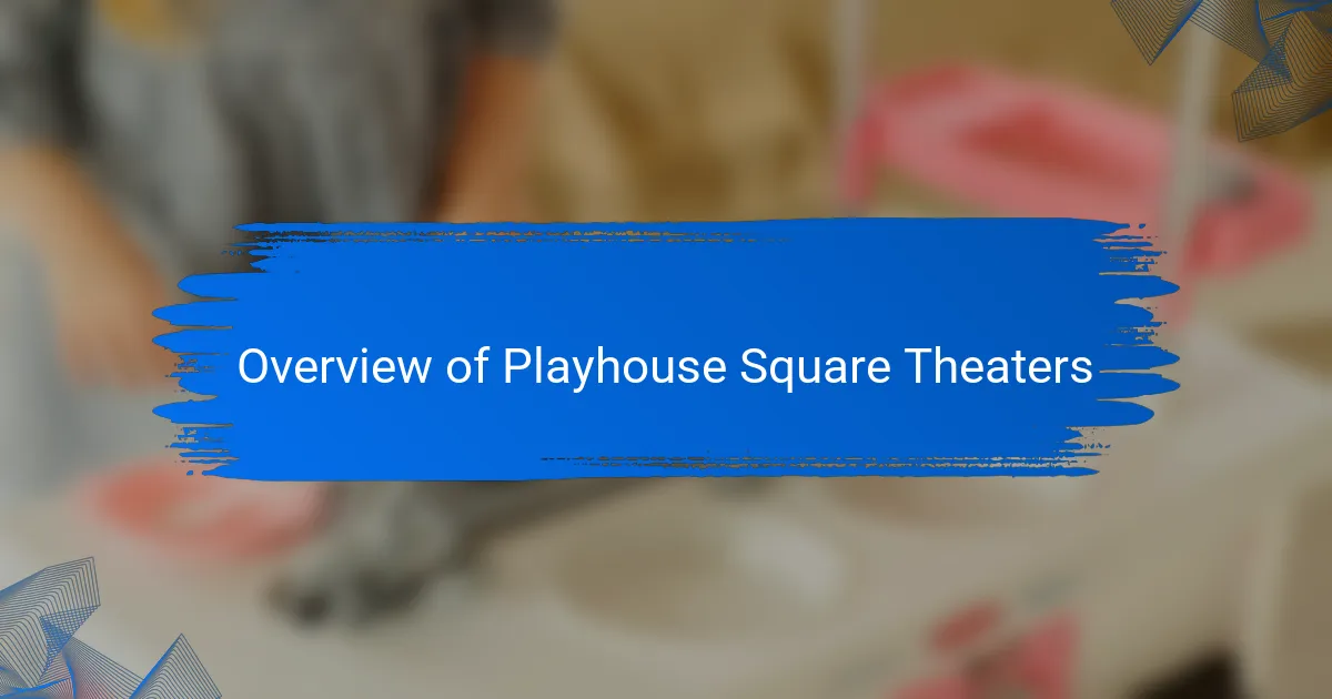 Overview of Playhouse Square Theaters