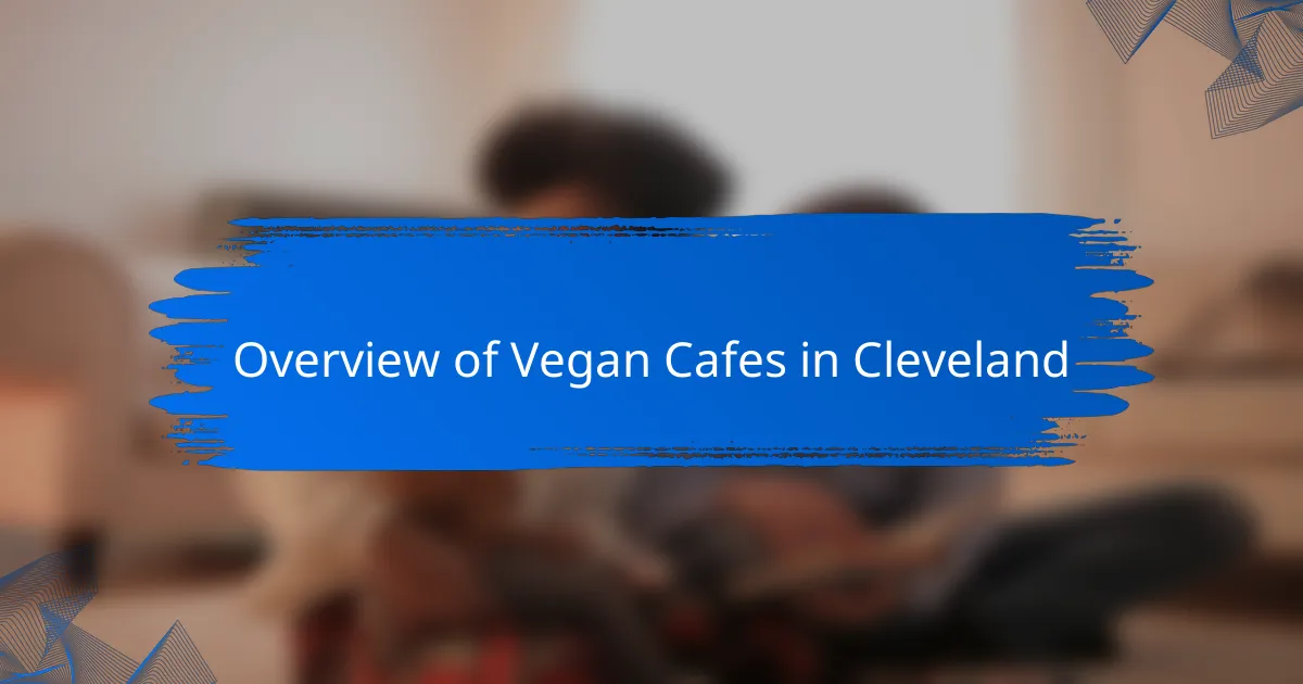 Overview of Vegan Cafes in Cleveland