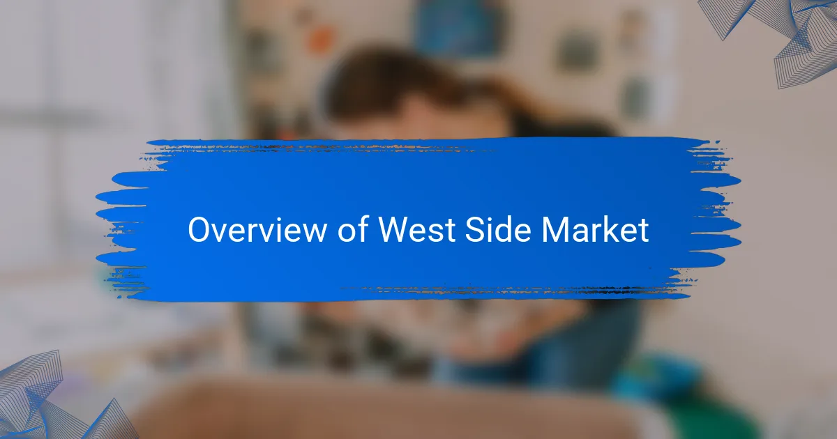 Overview of West Side Market