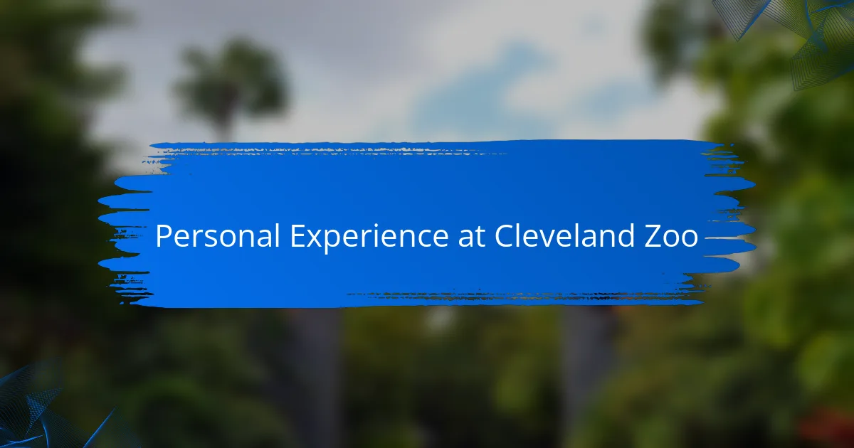 Personal Experience at Cleveland Zoo