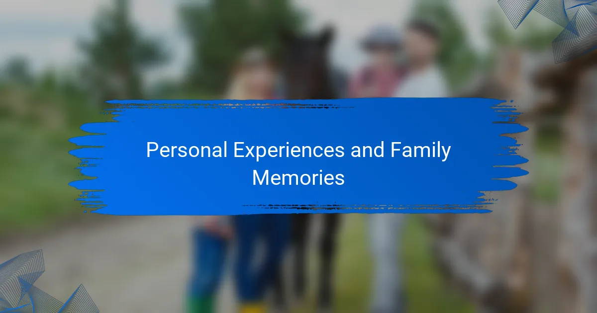 Personal Experiences and Family Memories
