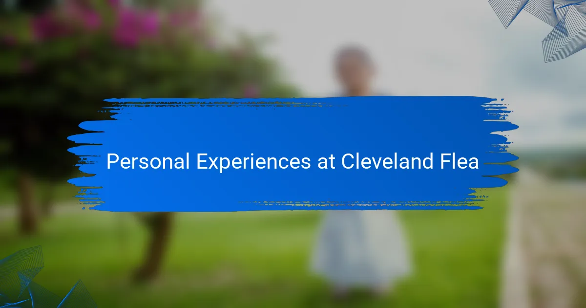 Personal Experiences at Cleveland Flea