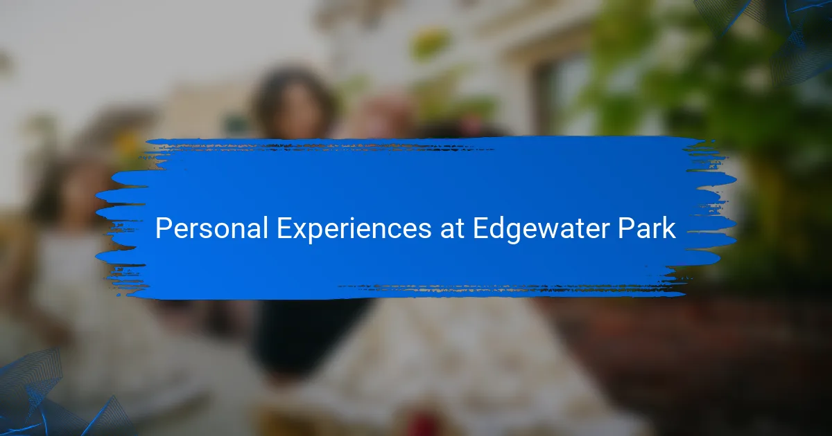 Personal Experiences at Edgewater Park