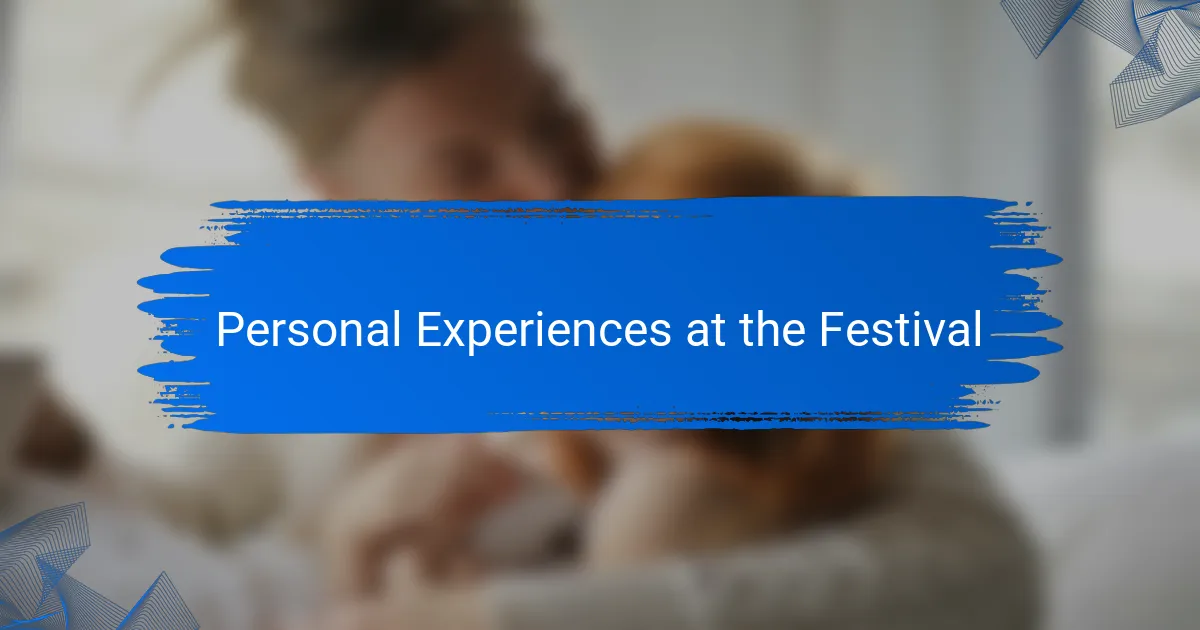 Personal Experiences at the Festival