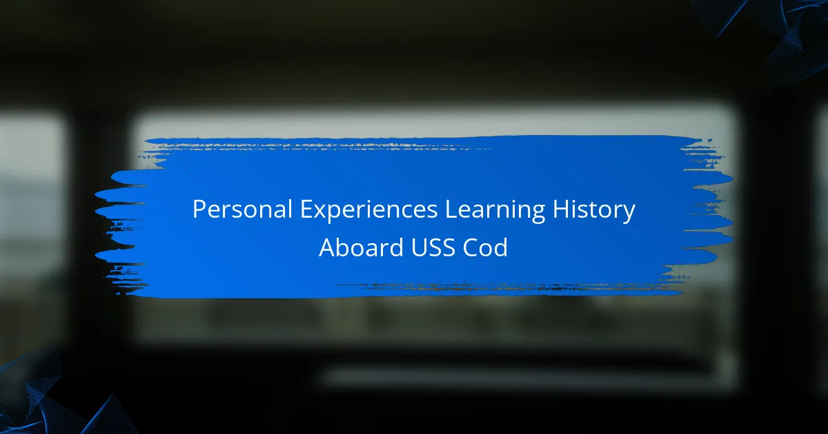 Personal Experiences Learning History Aboard USS Cod