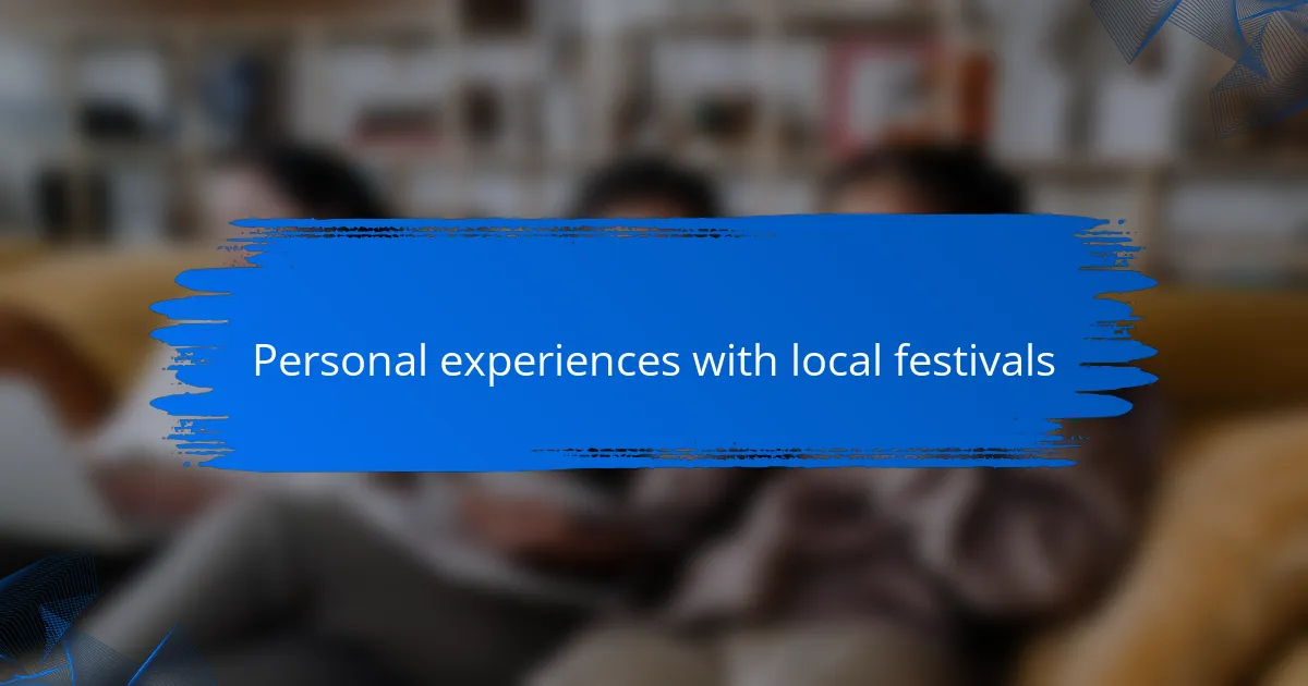 Personal experiences with local festivals
