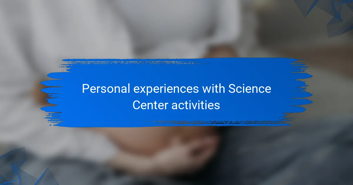 Personal experiences with Science Center activities