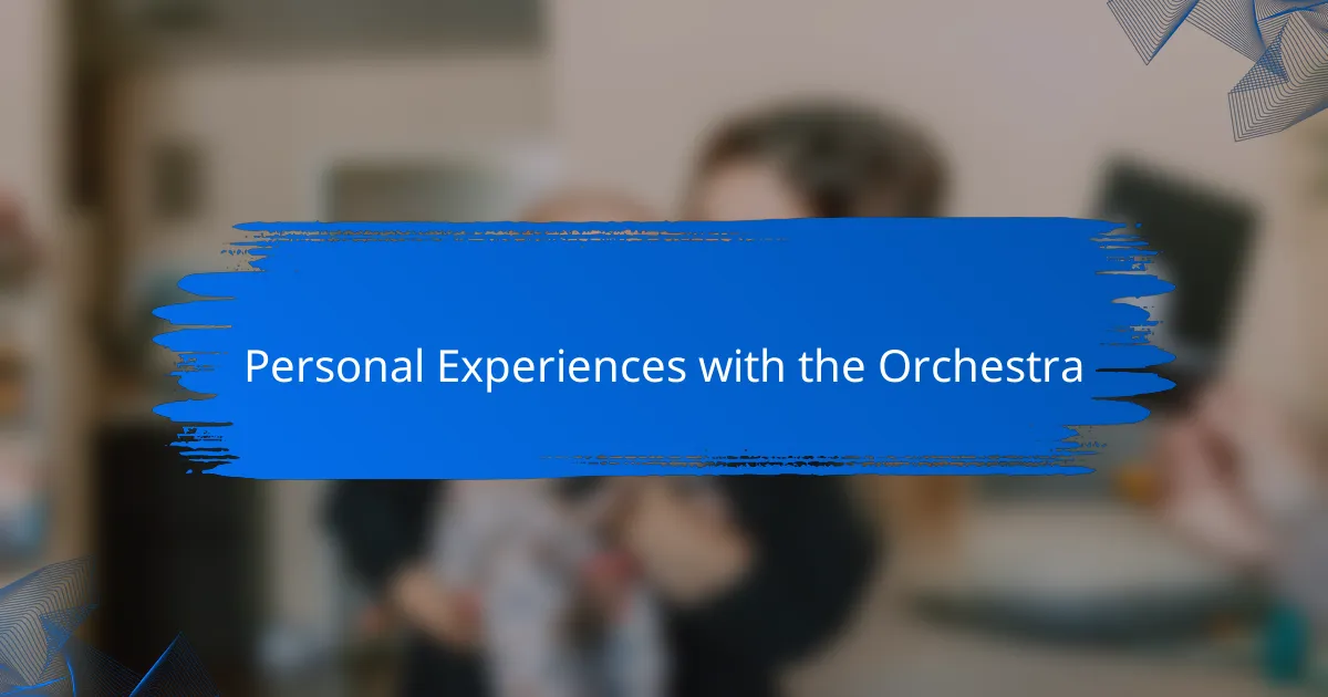 Personal Experiences with the Orchestra