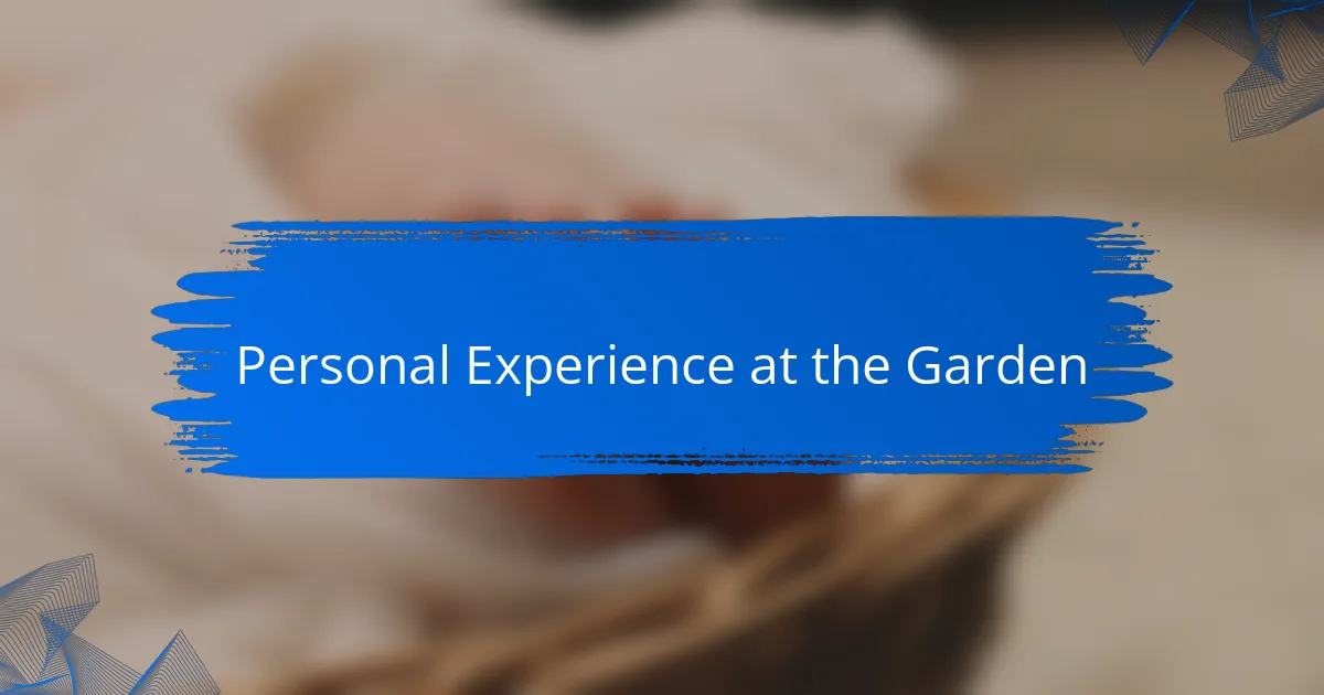 Personal Experience at the Garden
