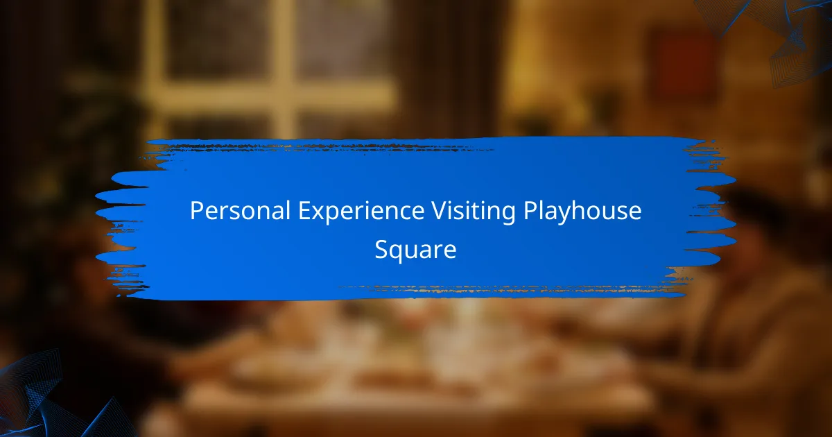 Personal Experience Visiting Playhouse Square