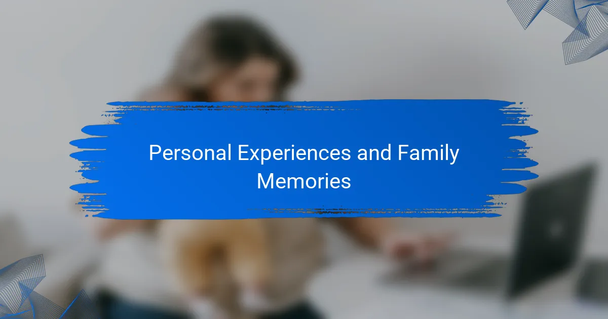 Personal Experiences and Family Memories
