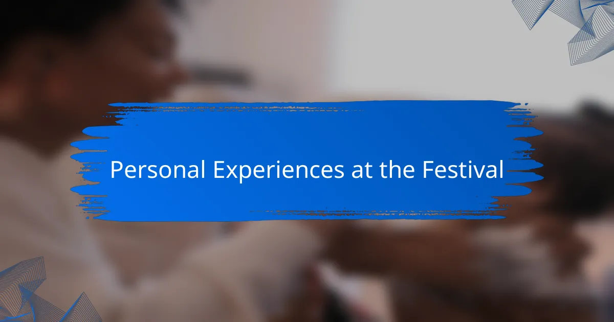 Personal Experiences at the Festival