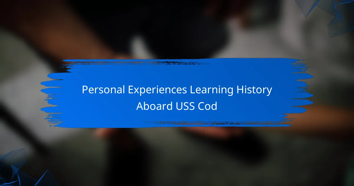 Personal Experiences Learning History Aboard USS Cod