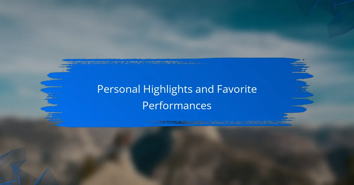 Personal Highlights and Favorite Performances