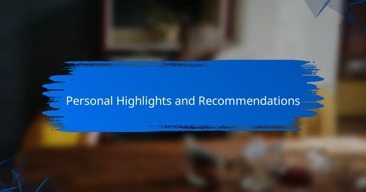 Personal Highlights and Recommendations