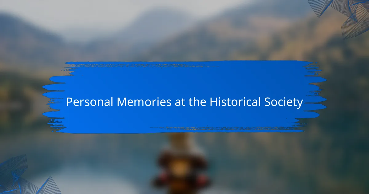 Personal Memories at the Historical Society