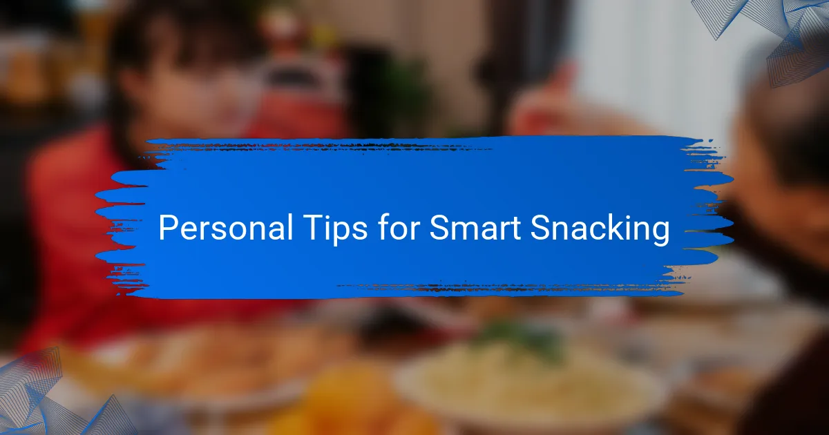 Personal Tips for Smart Snacking