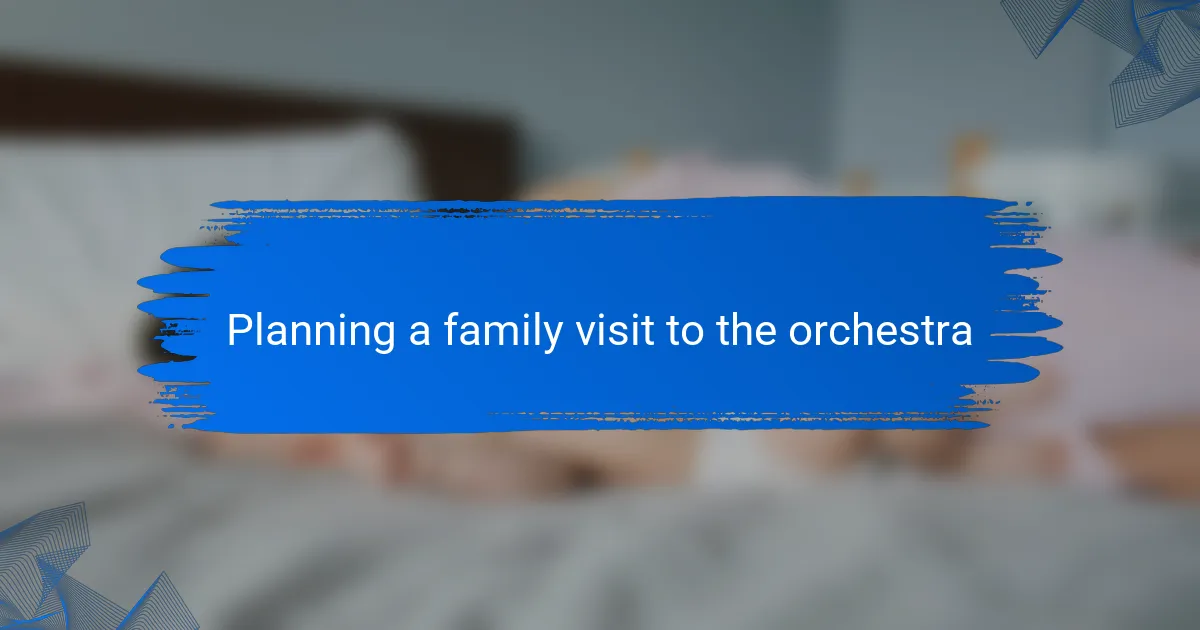 Planning a family visit to the orchestra