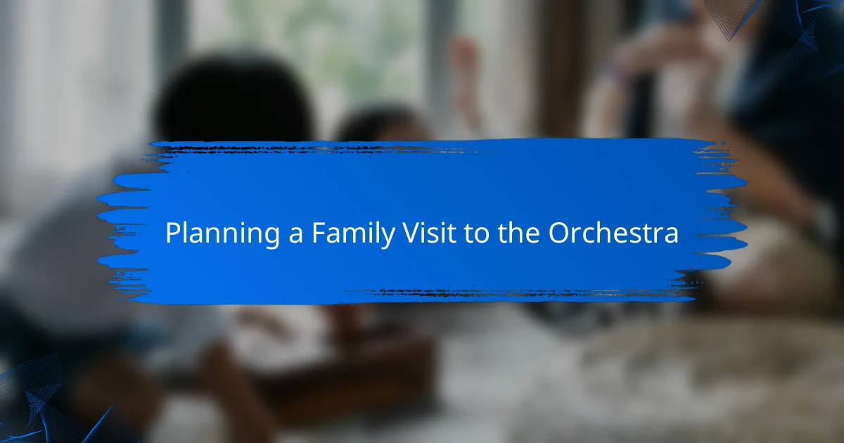 Planning a Family Visit to the Orchestra