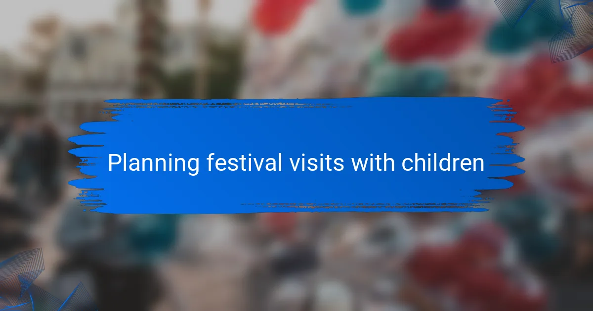 Planning festival visits with children