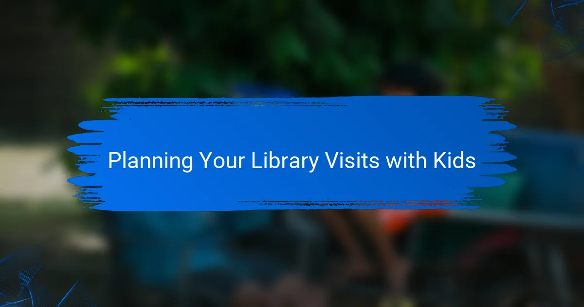 Planning Your Library Visits with Kids
