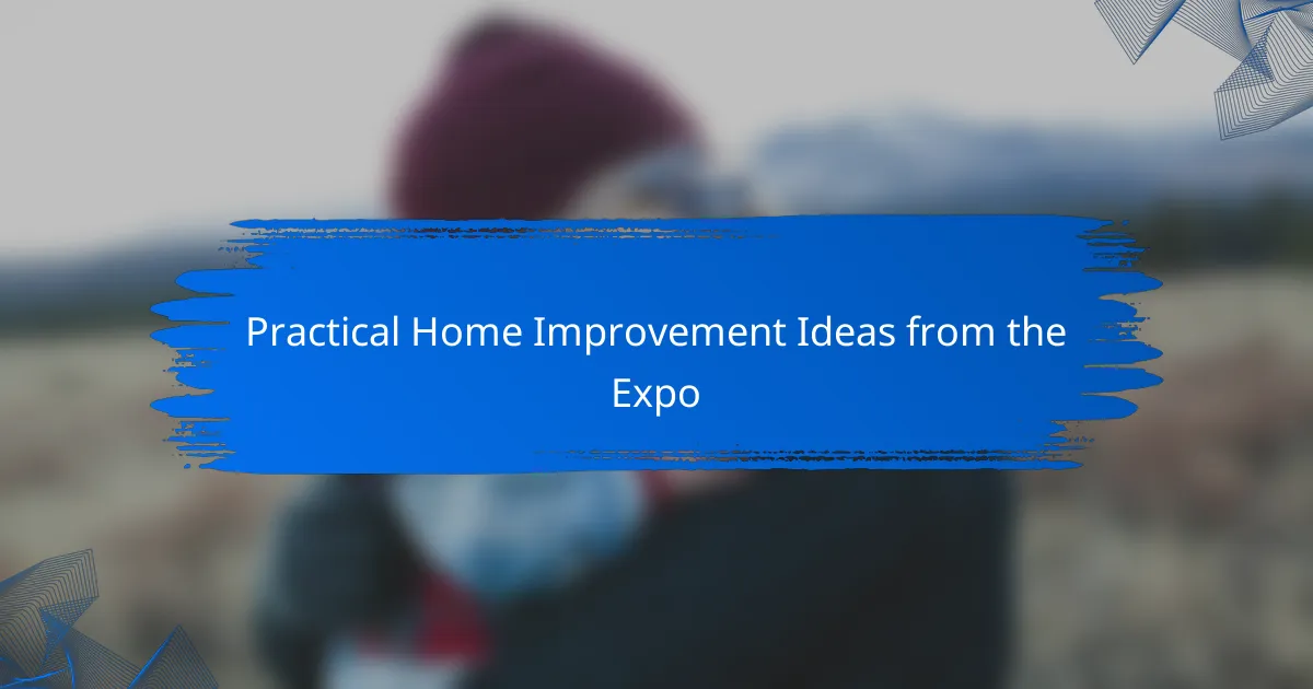 Practical Home Improvement Ideas from the Expo