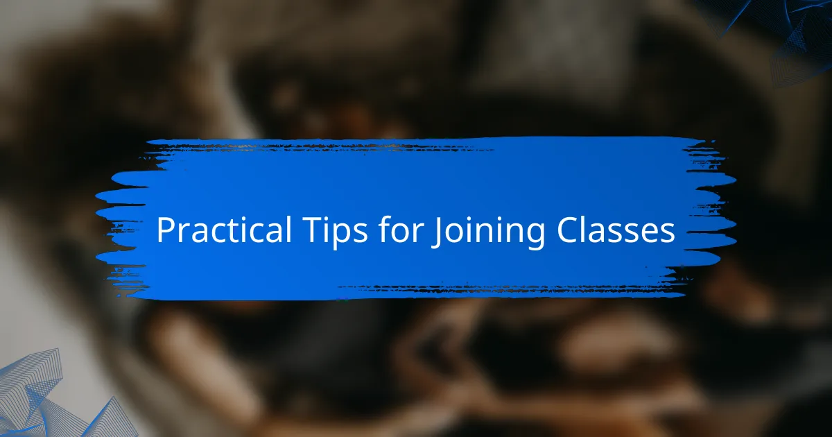 Practical Tips for Joining Classes