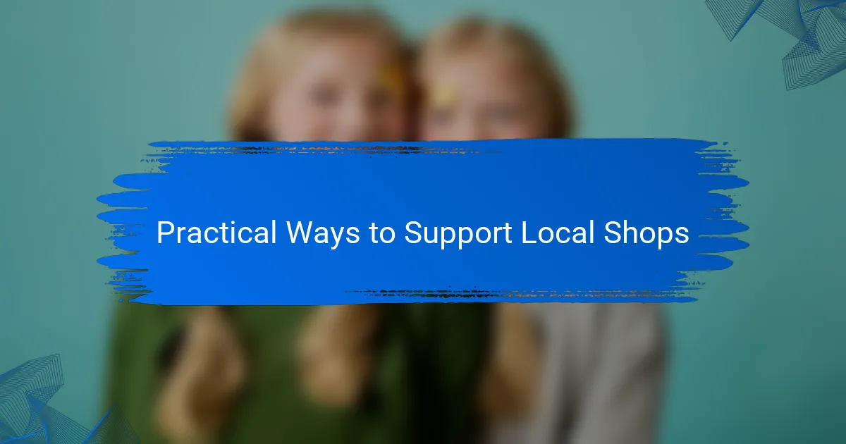 Practical Ways to Support Local Shops