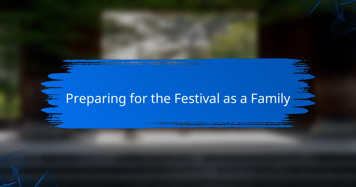 Preparing for the Festival as a Family