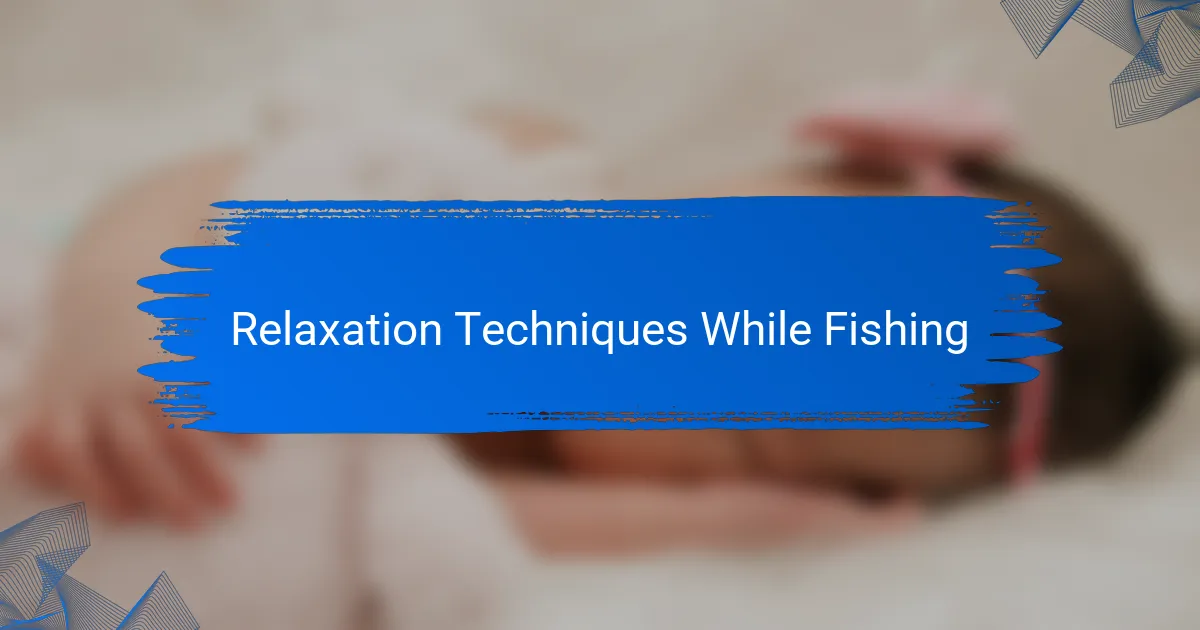Relaxation Techniques While Fishing