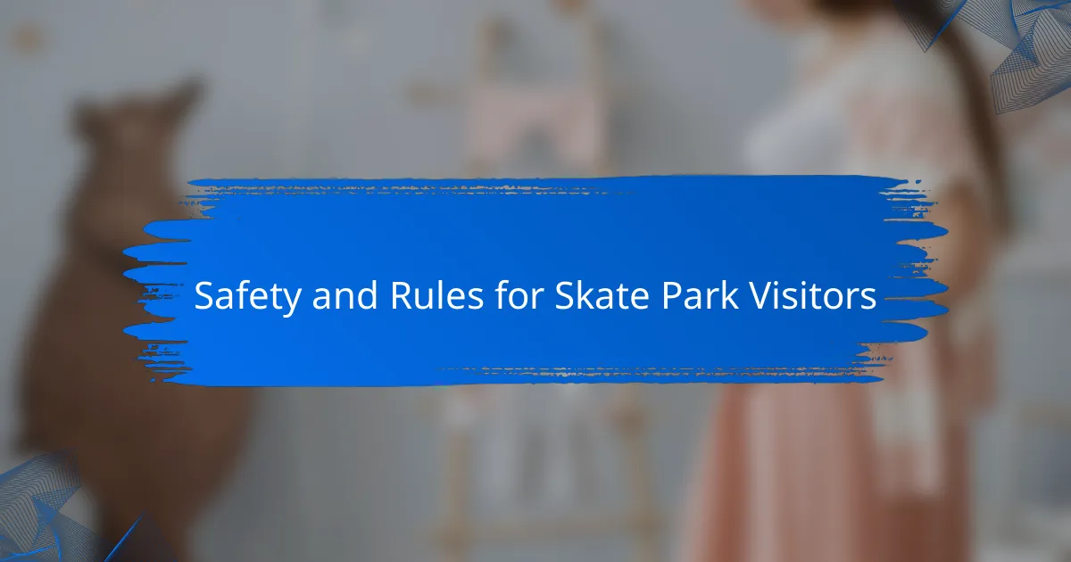 Safety and Rules for Skate Park Visitors