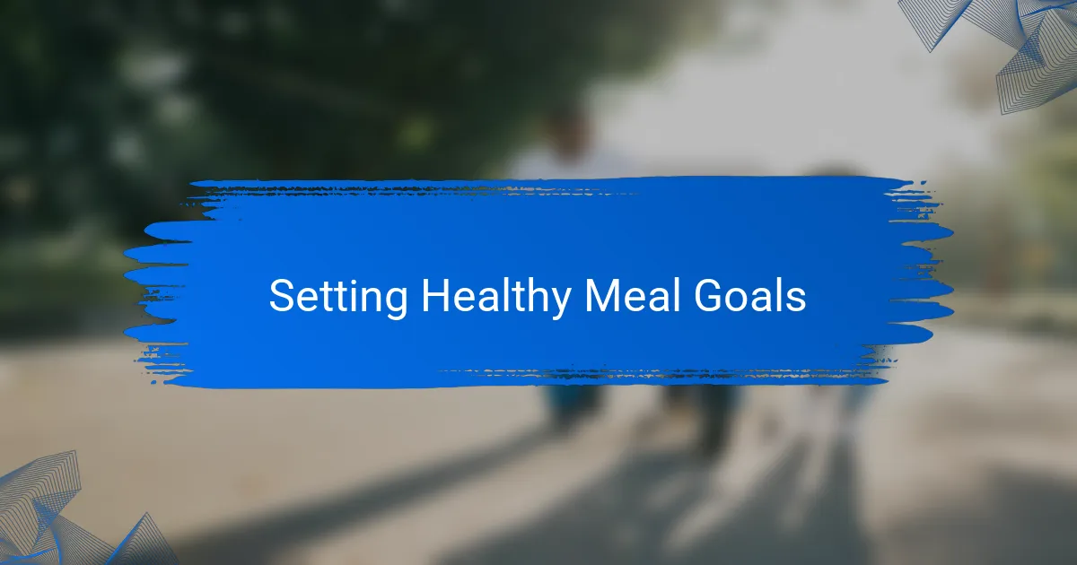 Setting Healthy Meal Goals