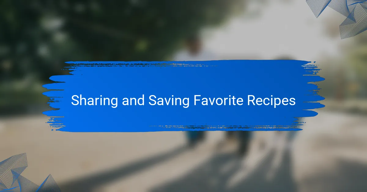 Sharing and Saving Favorite Recipes