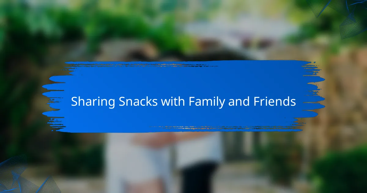 Sharing Snacks with Family and Friends