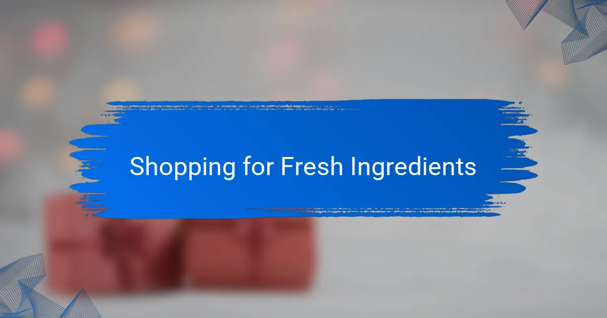 Shopping for Fresh Ingredients