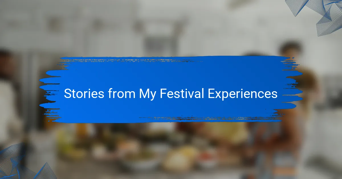 Stories from My Festival Experiences