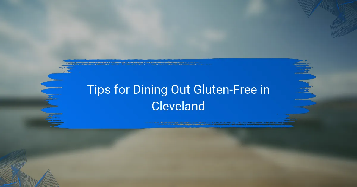 Tips for Dining Out Gluten-Free in Cleveland