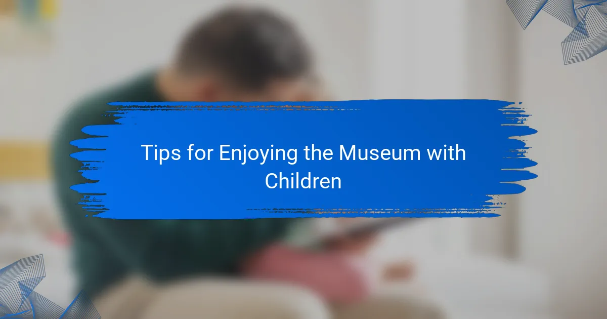 Tips for Enjoying the Museum with Children