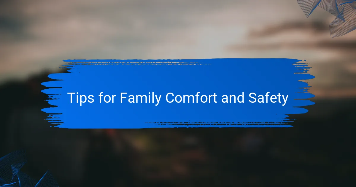 Tips for Family Comfort and Safety