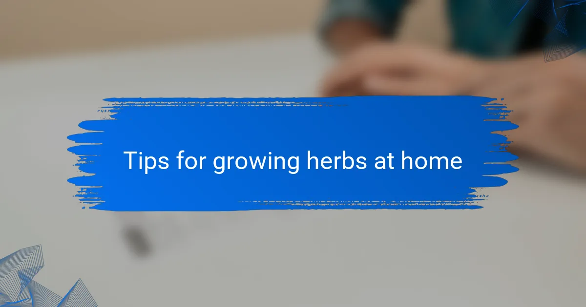Tips for growing herbs at home