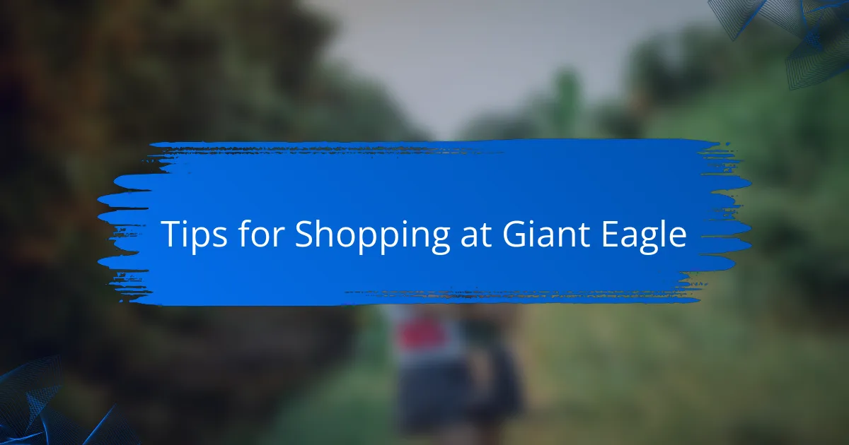 Tips for Shopping at Giant Eagle