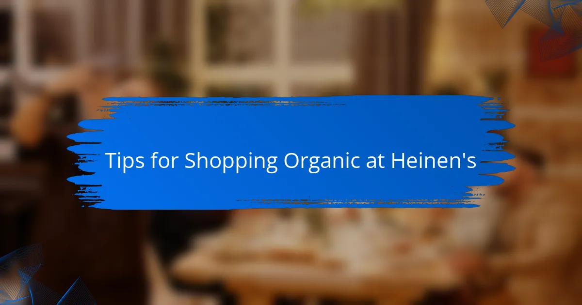 Tips for Shopping Organic at Heinen's