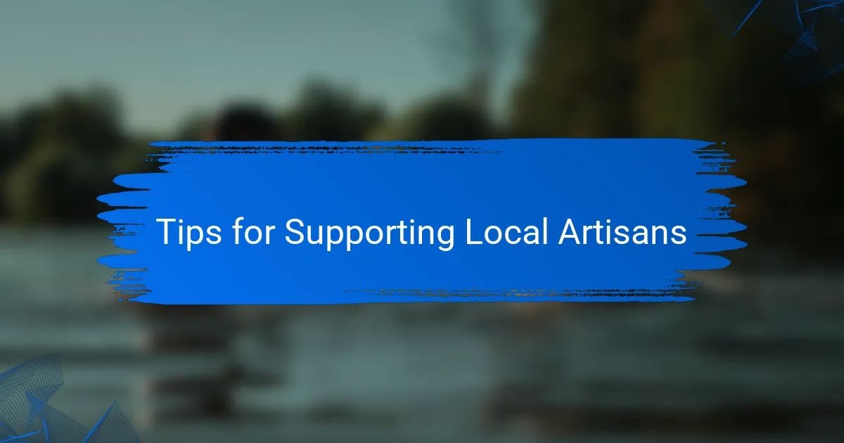 Tips for Supporting Local Artisans