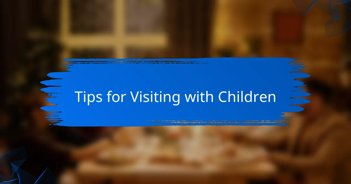 Tips for Visiting with Children