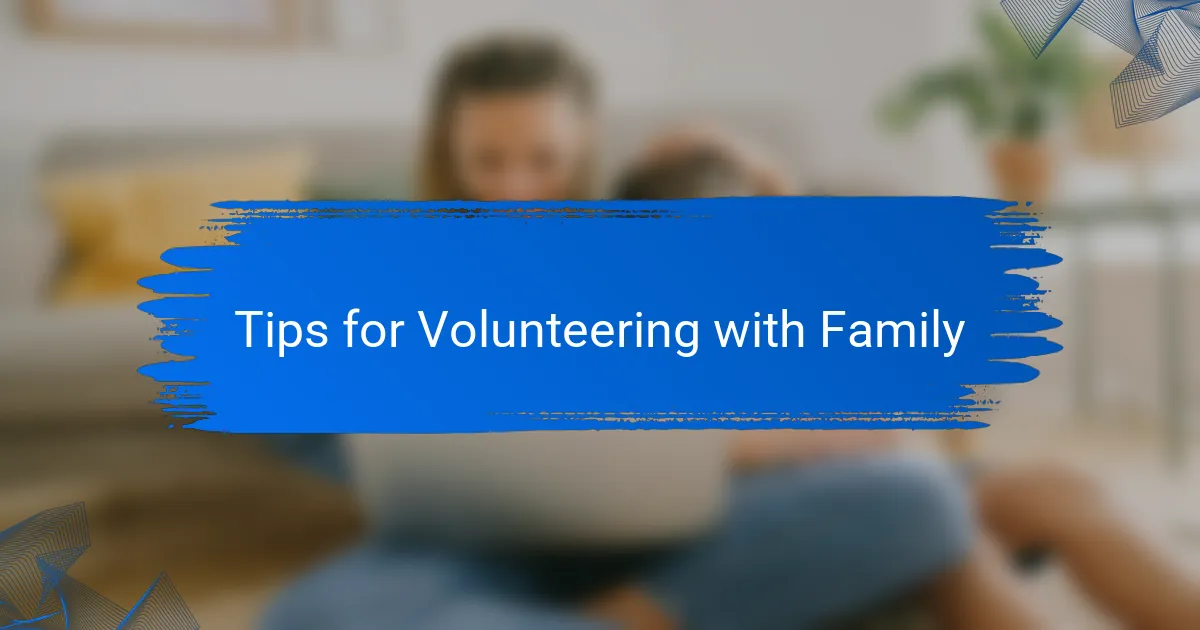 Tips for Volunteering with Family