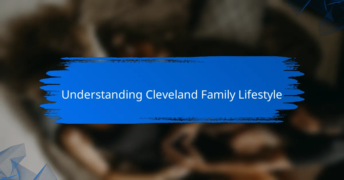 Understanding Cleveland Family Lifestyle