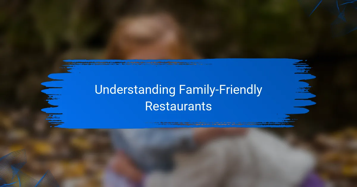 Understanding Family-Friendly Restaurants