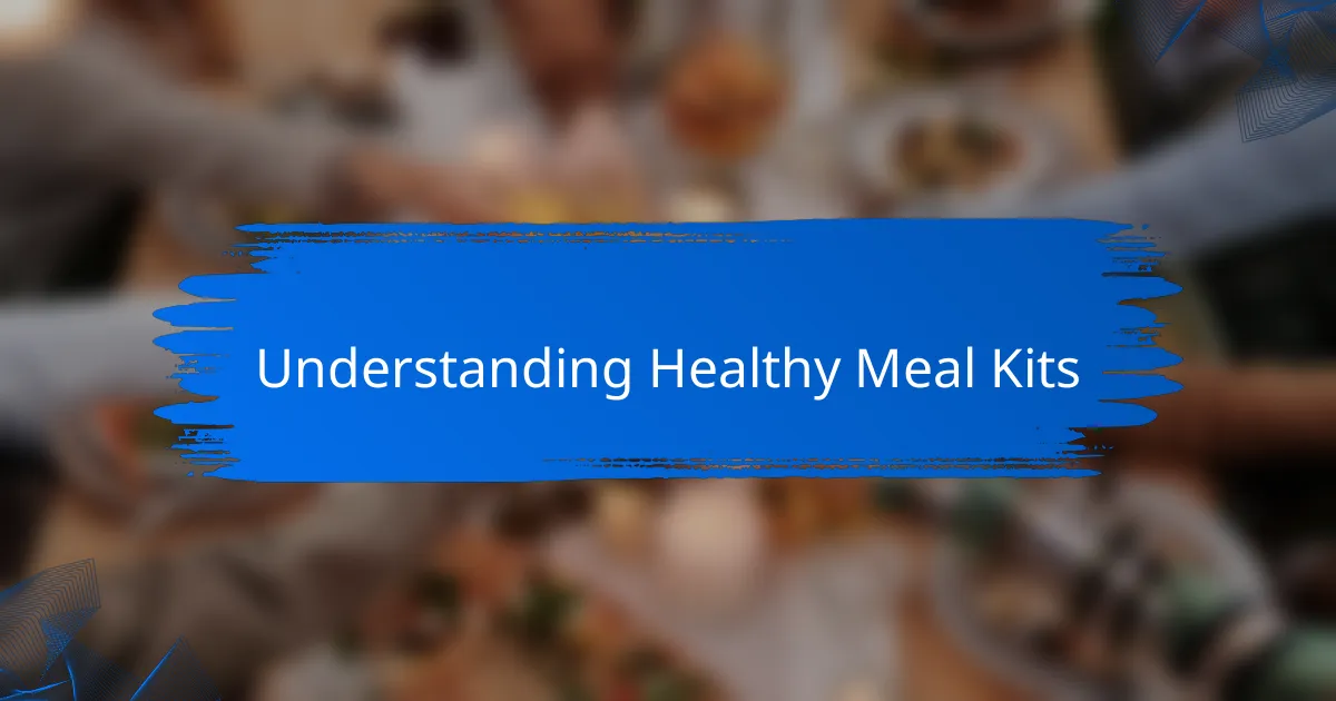Understanding Healthy Meal Kits