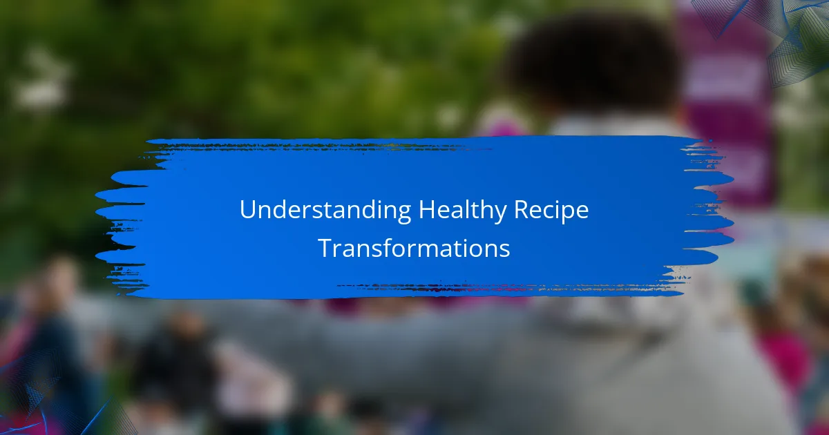 Understanding Healthy Recipe Transformations